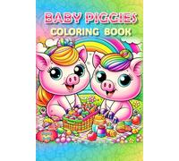 Piggies Coloring Book!: A Hog-Wild Coloring Adventure! (Piggies, pigs and piglets - barn yard piggy and his friends)