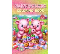 Piggies Coloring Book!: - A Muddy Good Time Awaits! (Piggies, pigs and piglets - barn yard piggy and his friends)