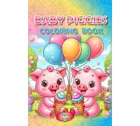Piggies Coloring Book!: - A Muddy Good Time Awaits! (Piggies, pigs and piglets - barn yard piggy and his friends)