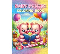 Piggies Coloring Book!: - A Muddy Good Time Awaits! (Piggies, pigs and piglets - barn yard piggy and his friends)