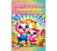 Piggies Coloring Book:: Oink & Color: Baby Piggies! (Piggies, pigs and piglets - barn yard piggy and his friends)