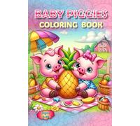 Piggies Coloring Book!: - Oinktastic Fun for Every Age! (Piggies, pigs and piglets - barn yard piggy and his friends)