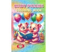 Piggies Coloring Book!: - Oinktastic Fun for Every Artist (Piggies, pigs and piglets - barn yard piggy and his friends)
