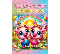 Piggies Coloring Book:: Piggies Galore! A Baby Piggies Coloring Book! (Piggies, pigs and piglets - barn yard piggy and his friends)