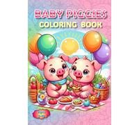 Piggies Coloring Book!: Piglets Galore! (Piggies, pigs and piglets - barn yard piggy and his friends)