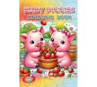 Piggies Coloring Book!: Snouts, Smiles & Scribbles! (Piggies, pigs and piglets - barn yard piggy and his friends)