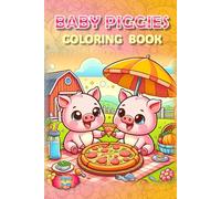 Piggies Coloring Book!: Snouts, Smiles & Scribbles! (Piggies, pigs and piglets - barn yard piggy and his friends)