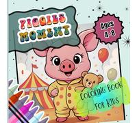 PIGGIES MOMENT Coloring Book For Kids: Sweet Piggy Scenes, Big Smiles & Coloring Fun for Little artists ages 4 - 8 | Simple, Bold & Easy to Color