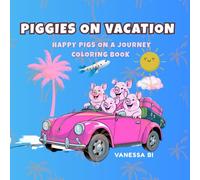 Piggies on Vacation: Happy pigs on a journey coloring book for adults and teens