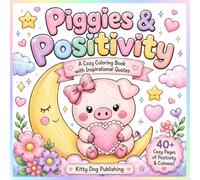Piggies & Positivity: A Cozy Coloring Book with Inspirational Quotes (Cute Coloring Books)