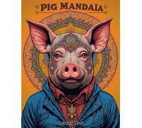 Piggy Art Therapy: 50 Intricate Pig Mandala Patterns for Mindfulness and Anti-Anxiety
