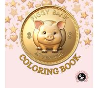 Piggy Bank Adventure Coloring Book: A Playful Story for Kids About Fun and Smart Money Saving