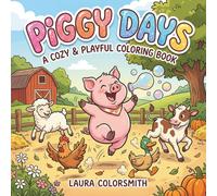 Piggy Days - A Cozy & Playful Coloring Book: A Fun and Easy Coloring Book Featuring Cute Pigs and Cozy Scenes for Kids, Teens, and Adults (Coloring book with animals)