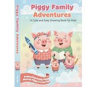 Piggy Family Adventures: A cute and easy Drawing Book for kids Ages 3-7 ( Book 1)