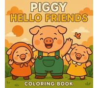 Piggy Hello Friends Coloring Book for Kids and Adults: Cute Pig Characters, Friendly Animal Moments, Fun Farm Scenes, Simple Line Art, Relaxing Coloring Pages