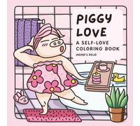 Piggy Love: A Self-Love Coloring Book for Adults and Teens with 30 Affirmations and Cozy Pig Scenes (Piggy Coloring)