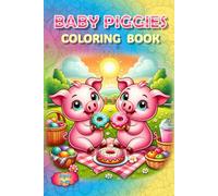 Piggy Pals Coloring Book: - A Muddy Good Time Awaits! (Piggies, pigs and piglets - barn yard piggy and his friends)