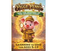 Piggy Penny and the Mystery of the Missing Coins: A Fairytale About Saving and Good Choices