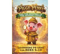 Piggy Penny and the Mystery of the Missing Coins: A Fairytale About Saving and Good Choices