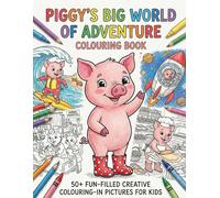 Piggy's Big World of Adventure Colouring Book: 50+ FUN-FILLED CREATIVE COLOURING-IN PICTURES FOR KIDS (The Happy Paws & Claws Colouring Collection, Big Books of Animal Fun)