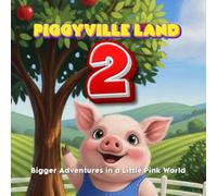 PIGGYVILLE LAND 2: Bigger Adventures in a Little Pink World: Big Adventures in a Little Pink World Series - Book 2