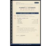 PIGMENTS AND EXTENDERS What They Are and What They Do: Paint Formulation for Beginners - Book 4
