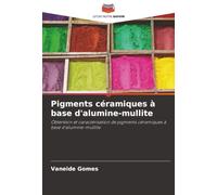 Pigments céramiques à base d'alumine-mullite: Obtention et caractérisation de pigments céramiques à base d'alumine-mullite