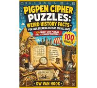 Pigpen Cipher Puzzles: Weird History Facts - Fun code breaking puzzles for all ages: 100 Secret Code Puzzles Full of Strange True Stories