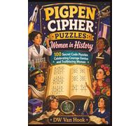 Pigpen Cipher Puzzles: Women in History - Fun code breaking puzzles for all ages: 100 Secret Code Puzzles Celebrating Courage Genius and Trailblazing Women