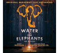 PigPen Theatre Co. – Water For Elephants – Grabación original del elenco de Broadway
