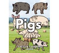 Pigs: Facts & Coloring Book: Colouring Activity Book for Children Aged 2 to 16 Years
