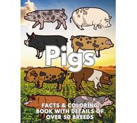 Pigs: Facts & Coloring Book, Details of over 50 breeds: Colouring Activity Book for Children Aged 2 to 16 Years (Animal Facts and Coloring)