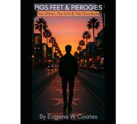 Pigs Feet & Pierogies: The Glitter, The Grit & The Goodbyes