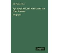 Pigs is Pigs; And, The Water Goats, and Other Troubles: in large print