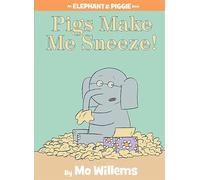 Pigs Make Me Sneeze!. An Elephant And Piggie Book: 10 (An Elephant & Piggie Book)