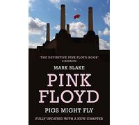 Pigs Might Fly: The Inside Story of Pink Floyd