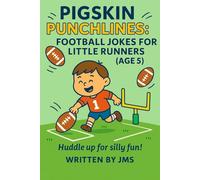 Pigskin Punchlines: Football Jokes for Little Runners (Age 5): A Clean Funny Sports Joke Book for Little Kids, Boys, And Girls Who Love Football, ... Little Runners & Gridiron Greats (Ages 4-13))