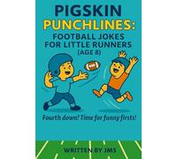 Pigskin Punchlines: Football Jokes for Little Runners (Age 8): Pigskin Punchlines: Hilarious Clean Football Jokes for 8-Year-Old Kids Boys And Girls ... in This Laugh-Out-Loud Sports Joke Book!