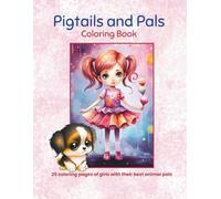 Pigtails and Pals Coloring Book: 25 coloring pages of girls with their best animal pals