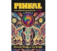 Pihkal. Una Historia Química De Amor