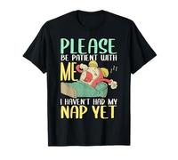 Pijama Please Be Patient With Me I Haven't Had My Nap Yet Camiseta