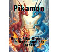 Pikamon : Bunte Pika-Drachen im Dschungel der Farben