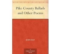 Pike County Ballads and Other Poems