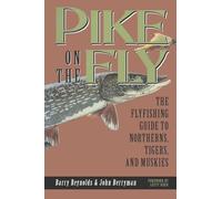 Pike on the Fly: the Flyfishing Guide to Northerns, Tigers, and Muskies (Spring Creek Pr Bk)