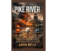Pike River: A Gripping Tale of Resilience and Justice, Centered on Anna Osborne’s Real-Life Fight for Accountability After the 2010 Mine Disaster, ... Lynskey, Robyn Malcolm, and Lucy Lawless