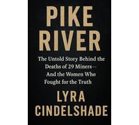 Pike River: The Untold Story Behind the Deaths of 29 Miners-And the Women Who Fought for the Truth