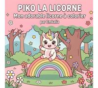 Piko la Licorne: Mon adorable licorne à colorier - 40 grandes scènes mignonnes et faciles à colorier pour les enfants de 4 à 8 ans