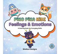 Piko Pika Kidz: Feelings & Emotions: A Coloring Book for Everyday Skills (Piko Pika Kidz: Everyday Skills)