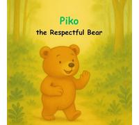 Piko the Respectful Bear: A cute story about a little bear on moral values