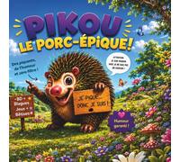 Pikou le Porc-Épic: Histoires drôles, jeux, coloriages et bêtises pour les enfants de 3 à 7 ans (Les Aventures de Pico & Lulu)